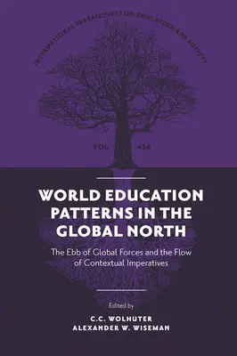 Modèles d'éducation mondiale dans le Nord global : Le reflux des forces mondiales et le flux des impératifs contextuels - World Education Patterns in the Global North: The Ebb of Global Forces and the Flow of Contextual Imperatives