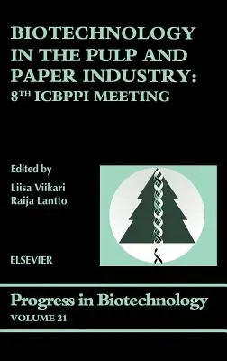 Biotechnologie dans l'industrie de la pâte et du papier : 8e réunion de l'Icbppi Volume 21 - Biotechnology in the Pulp and Paper Industry: 8th Icbppi Meeting Volume 21