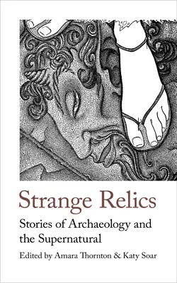 Étranges reliques : Histoires d'archéologie et de surnaturel, 1895-1954 - Strange Relics: Stories of Archaeology and the Supernatural, 1895-1954