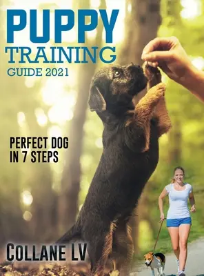 Guide de dressage des chiots 2021 : Un chien parfait en 7 étapes ! - Puppy Training Guide 2021: Perfect Dog in 7 Steps!