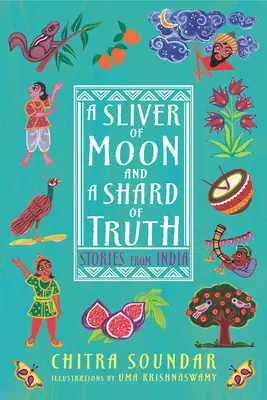 Un éclat de lune et un éclat de vérité : histoires de l'Inde - A Sliver of Moon and a Shard of Truth: Stories from India