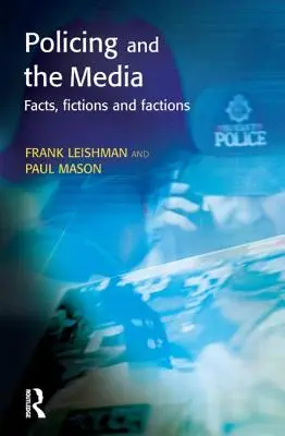 La police et les médias : Faits, fictions et factions - Policing and the Media: Facts, Fictions and Factions