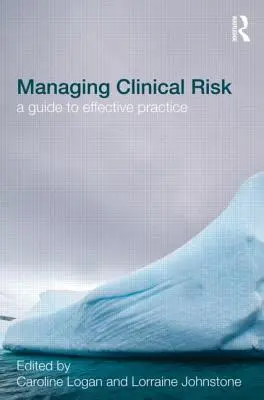 Gestion du risque clinique : un guide pour une pratique efficace - Managing Clinical Risk: A Guide to Effective Practice