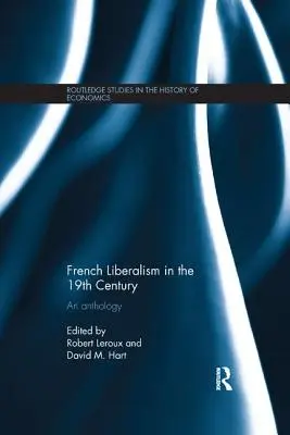 Le libéralisme français au XIXe siècle : Une anthologie - French Liberalism in the 19th Century: An Anthology