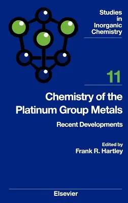 Chimie des métaux du groupe du platine : Développements récents Volume 11 - Chemistry of the Platinum Group Metals: Recent Developments Volume 11