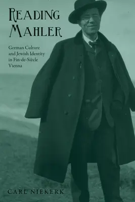 Lire Mahler : culture allemande et identité juive dans la Vienne de la fin du XIXe siècle - Reading Mahler: German Culture and Jewish Identity in Fin-De-Sicle Vienna