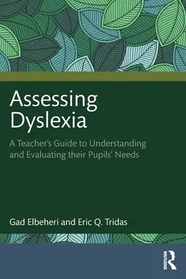 Assessing Dyslexia : Guide de l'enseignant pour comprendre et évaluer les besoins de ses élèves - Assessing Dyslexia: A Teacher's Guide to Understanding and Evaluating Their Pupils' Needs