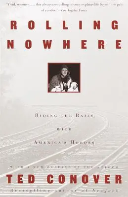 Rolling Nowhere : Rouler sur les rails avec les hoboïstes américains - Rolling Nowhere: Riding the Rails with America's Hoboes