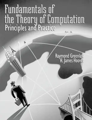 Fondements de la théorie de l'informatique : Principes et pratique - Fundamentals of the Theory of Computation: Principles and Practice