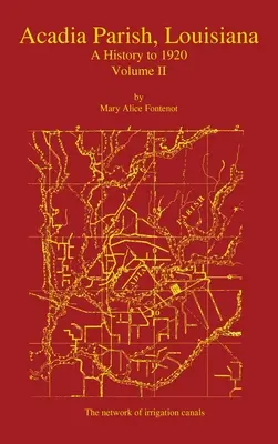 Paroisse d'Acadie, Louisiane : Une histoire jusqu'en 1920 (Volume 2) - Acadia Parish, Louisiana: A History to 1920 (Volume 2)