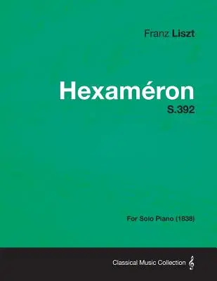 Hexameron S.392 - Pour piano seul (1838) - Hexameron S.392 - For Solo Piano (1838)