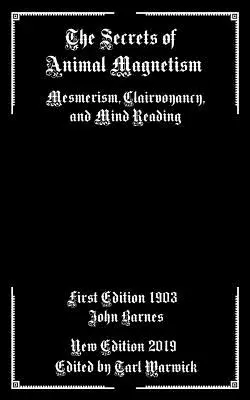 Les secrets du magnétisme animal : Le mesmérisme, la clairvoyance et la lecture de l'esprit - The Secrets of Animal Magnetism: Mesmerism, Clairvoyancy, and Mind Reading