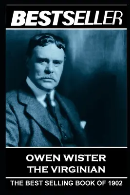 Owen Wister - Le Virginien : Le best-seller de 1902 - Owen Wister - The Virginian: The Bestseller of 1902