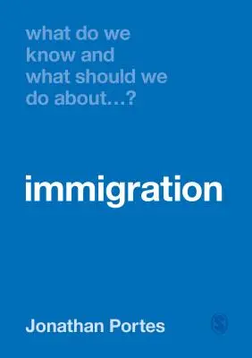 Que savons-nous et que devrions-nous faire au sujet de l'immigration ? - What Do We Know and What Should We Do about Immigration?