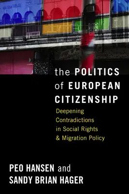 La politique de la citoyenneté européenne : Approfondissement des contradictions en matière de droits sociaux et de politique migratoire - The Politics of European Citizenship: Deepening Contradictions in Social Rights and Migration Policy