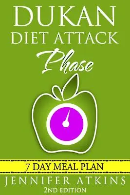 Régime Dukan : Plan de repas de la phase d'attaque : Plan de perte de poids en 7 jours - Dukan Diet: Attack Phase Meal Plan: 7 Day Weight Loss Plan