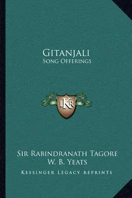 Gitanjali : Offrandes de chants - Gitanjali: Song Offerings