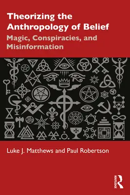 Théoriser l'anthropologie de la croyance : Magie, conspirations et désinformation - Theorizing the Anthropology of Belief: Magic, Conspiracies, and Misinformation