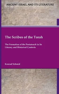 Les scribes de la Torah : La formation du Pentateuque dans ses contextes littéraires et historiques - The Scribes of the Torah: The Formation of the Pentateuch in Its Literary and Historical Contexts