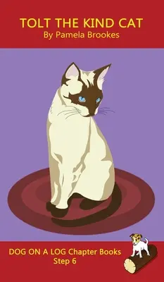 Tolt The Kind Cat Chapter Book : Les livres à chapitres avec les sons à l'extérieur aident les lecteurs en développement, y compris les élèves atteints de dyslexie, à apprendre à lire (étape 6 d'un système de lecture). - Tolt The Kind Cat Chapter Book: Sound-Out Phonics Books Help Developing Readers, including Students with Dyslexia, Learn to Read (Step 6 in a Systemat