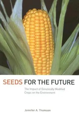 Semences pour l'avenir : L'impact des cultures génétiquement modifiées sur l'environnement - Seeds for the Future: The Impact of Genetically Modified Crops on the Environment