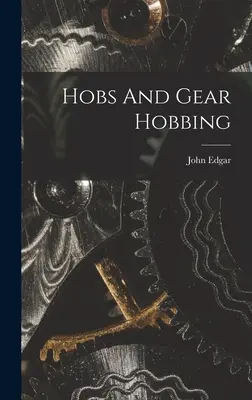 Les fraises-mères et le taillage des engrenages - Hobs And Gear Hobbing