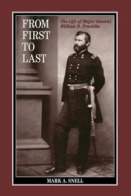 Du premier au dernier : la vie de William B. Franklin - From First to Last: The Life of William B. Franklin