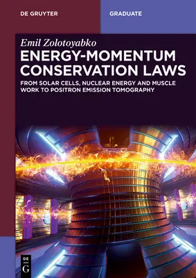 Lois de conservation de l'énergie et du moment : Des cellules solaires, de l'énergie nucléaire et du travail musculaire à la tomographie par émission de positrons - Energy-Momentum Conservation Laws: From Solar Cells, Nuclear Energy, and Muscle Work to Positron Emission Tomography