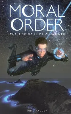 Ordre moral : L'ascension de Luca C. Mariner - Moral Order: The Rise of Luca C. Mariner
