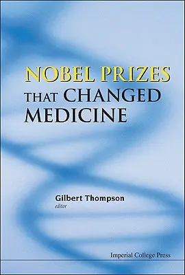Les prix Nobel qui ont changé la médecine - Nobel Prizes That Changed Medicine