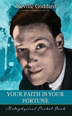 Votre foi est votre fortune (Livre de poche métaphysique) - Your Faith Is Your Fortune ( Metaphysical Pocket Book )