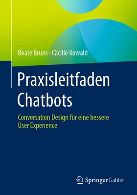 Praxisleitfaden Chatbots : Conversation Design Fr Eine Bessere User Experience - Praxisleitfaden Chatbots: Conversation Design Fr Eine Bessere User Experience