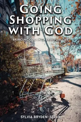 Faire du shopping avec Dieu : Amener Dieu dans les situations de la vie quotidienne - Going Shopping with God: Bringing God into every-day Life situations