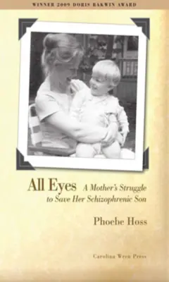 Les yeux dans les yeux : Le combat d'une mère pour sauver son fils schizophrène - All Eyes: A Mother's Struggle to Save Her Schizophrenic Son