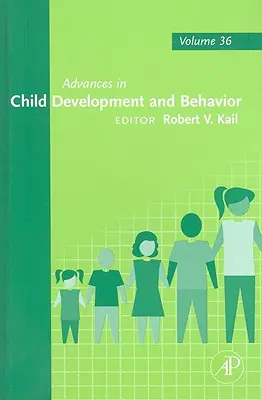 Progrès dans le développement et le comportement de l'enfant : Volume 36 - Advances in Child Development and Behavior: Volume 36