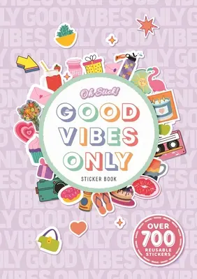 Oh Stick ! Livre d'autocollants sur les bonnes vibrations : Plus de 700 autocollants pour le planning quotidien et plus encore - Oh Stick! Good Vibes Only Sticker Book: Over 700 Stickers for Daily Planning and More