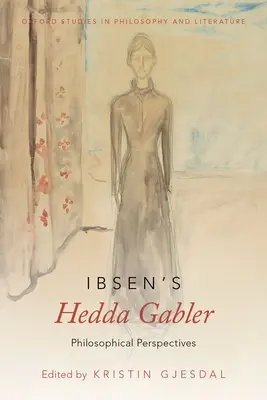 Hedda Gabler d'Ibsen : Perspectives philosophiques - Ibsen's Hedda Gabler: Philosophical Perspectives