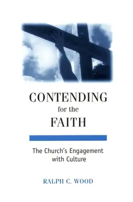 Lutter pour la foi : L'engagement de l'Église dans la culture - Contending for the Faith: The Church's Engagement with Culture
