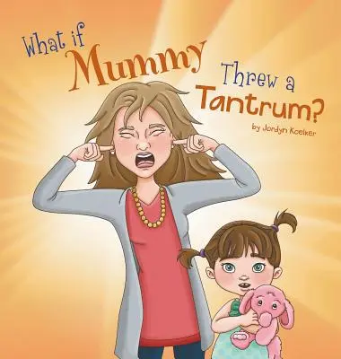 Et si maman faisait une crise ? - What If Mummy Threw A Tantrum?