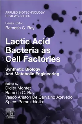 Les bactéries lactiques comme usines cellulaires : Biologie synthétique et ingénierie métabolique - Lactic Acid Bacteria as Cell Factories: Synthetic Biology and Metabolic Engineering
