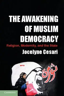 L'éveil de la démocratie musulmane : Religion, modernité et État - The Awakening of Muslim Democracy: Religion, Modernity, and the State