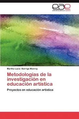 Metodologias de La Investigacion En Educacion Artistica (en anglais) - Metodologias de La Investigacion En Educacion Artistica