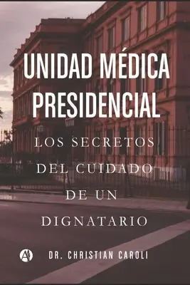 Unidad Mdica Presidencial : Les secrets de la prise en charge d'un dignitaire - Unidad Mdica Presidencial: Los secretos del cuidado de un dignatario