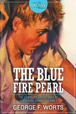 La Perle de Feu Bleue - Les Aventures Complètes de Singapour Sammy, Volume 1 - The Blue Fire Pearl - The Complete Adventures of Singapore Sammy, Volume 1