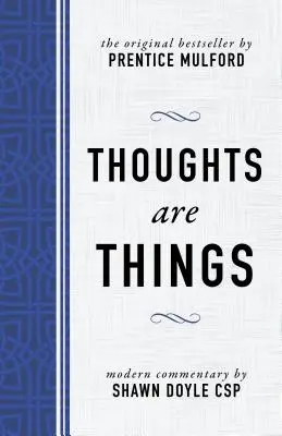 Les pensées sont des choses : Le best-seller original de Prentice Mulford - Thoughts Are Things: The Original Bestseller by Prentice Mulford