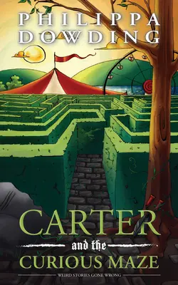 Carter et le curieux labyrinthe : des histoires étranges qui tournent mal - Carter and the Curious Maze: Weird Stories Gone Wrong