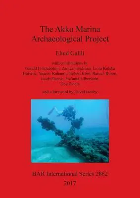 Le projet archéologique de la marina d'Akko - The Akko Marina Archaeological Project