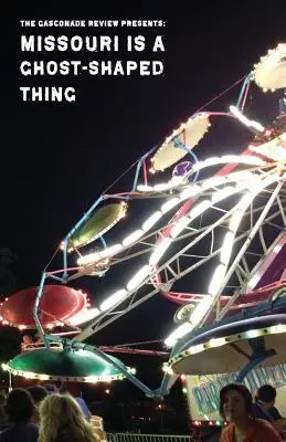 Missouri Is A Ghost-Shaped Thing : The Gasconade Review Presents : - Missouri Is A Ghost-Shaped Thing: The Gasconade Review Presents: