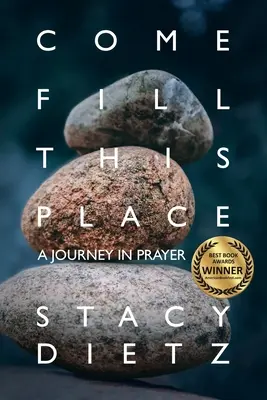 Venez remplir ce lieu : Un voyage dans la prière - Come Fill This Place: A Journey in Prayer