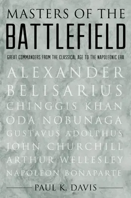 Les maîtres du champ de bataille : Les grands commandants de l'âge classique à l'ère napoléonienne - Masters of the Battlefield: Great Commanders from the Classical Age to the Napoleonic Era